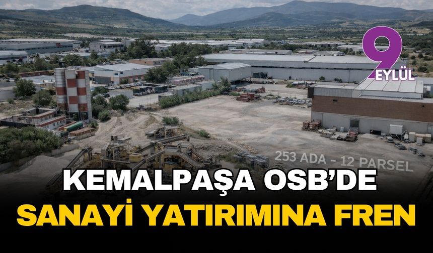 Kemalpaşa OSB’de sanayi yatırımına fren