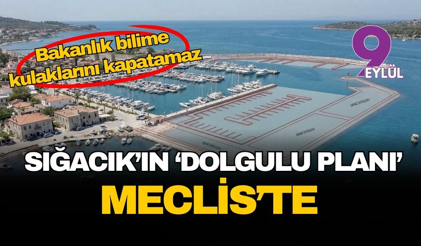 Sığacık'ta deniz dolgulu marina planına Meclis'te tepki