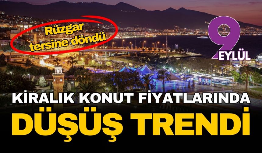 İzmir’de rüzgar tersine döndü, reel kiralar düşüşte