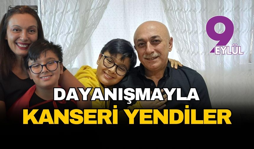 Kanseri dayanışmayla yendiler: Baba ve oğulun hayata tutunuş öyküsü