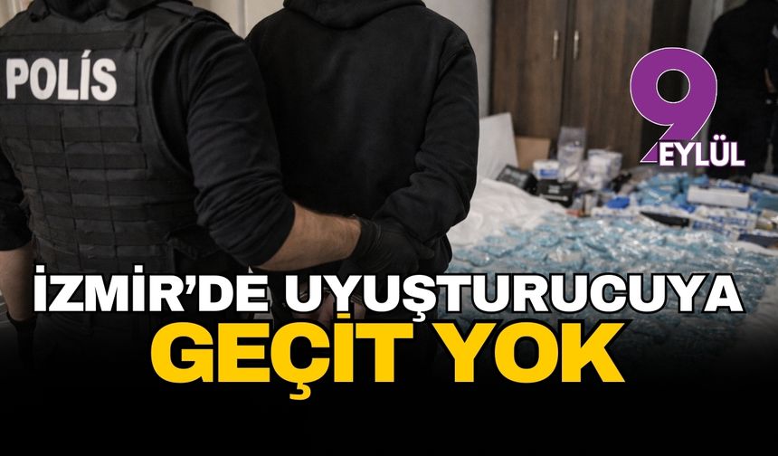 Çiğli sokaklarında zehir tacirlerine geçit yok: Binlerce hap piyasaya sürülmeden ele geçirildi