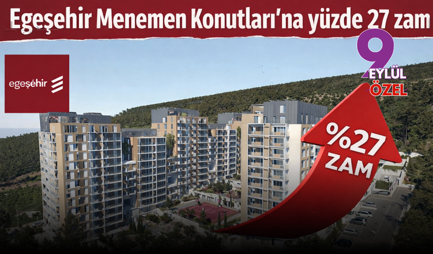 Egeşehir Menemen Konutları’na yüzde 27 zam!