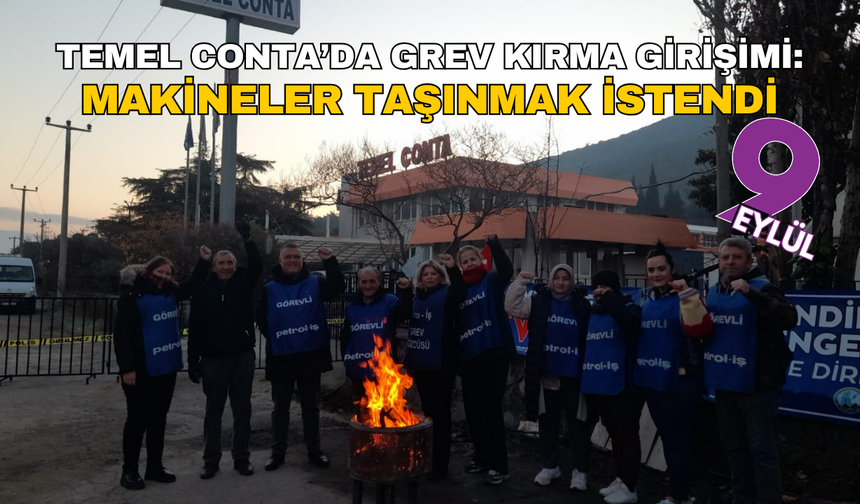 Temel Conta’da grev kırma girişimi: Makineler taşınmak istendi