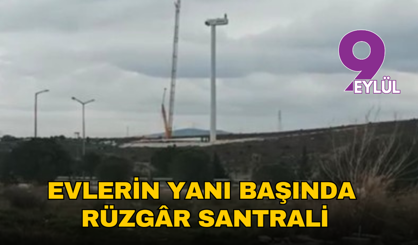 Evlerin yanı başında rüzgâr santrali