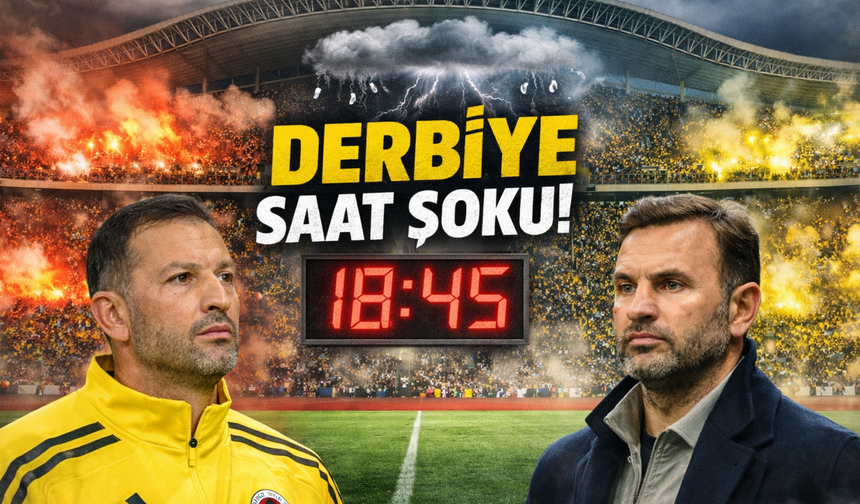 Dev final öncesi beklenmedik karar: Derbiye saat ayarı yapıldı