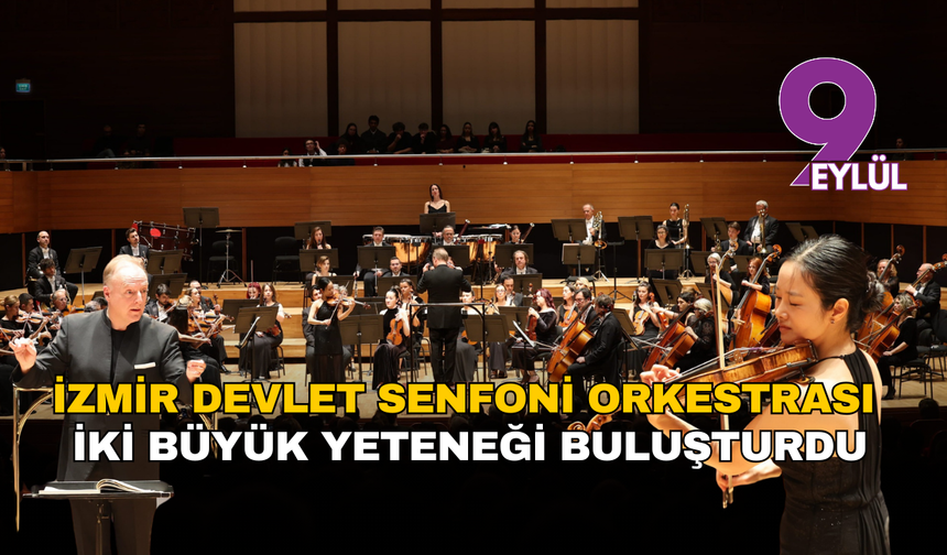 İzmir Devlet Senfoni Orkestrası iki büyük yeteneği buluşturdu