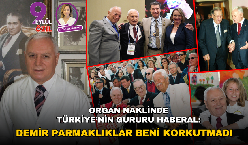 Organ naklinde Türkiye'nin gururu Prof. Dr. Mehmet Haberal: Demir parmaklıklar beni korkutmadı