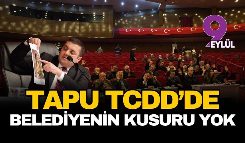 Torbalı Meclisi'nde gündem vahim olay: Tapu TCDD'de, belediyenin kusuru yok