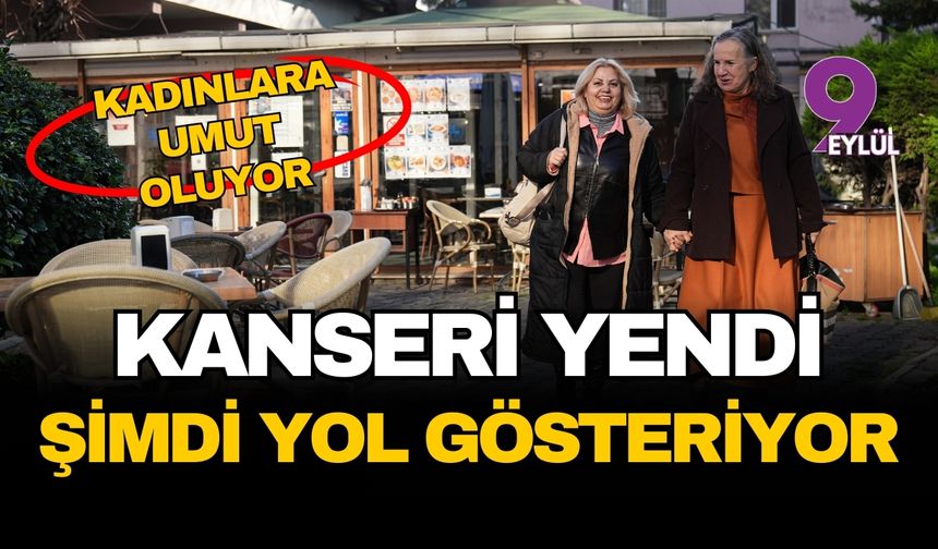 Kanseri yendi şimdi yol gösteriyor: Kadınlara umut oldu