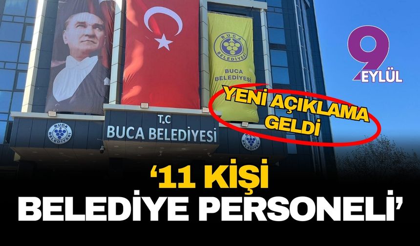 Buca Belediyesi'nden yeni açıklama: 11 kişi belediye personeli