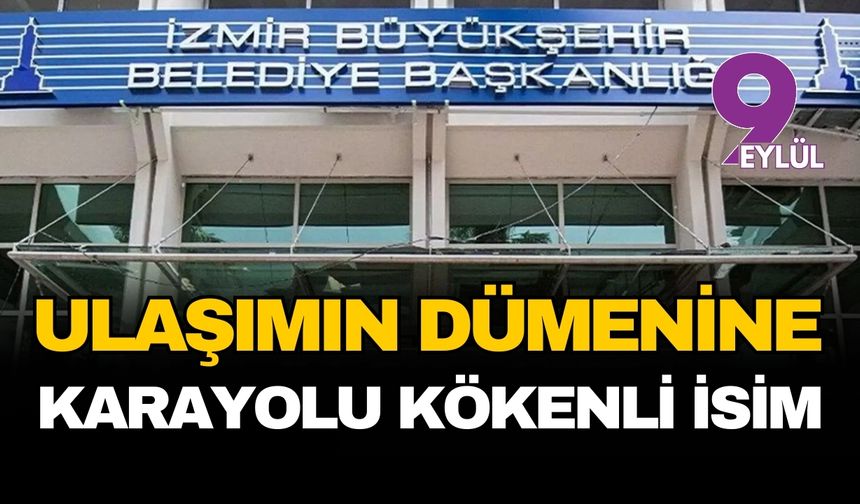 Ulaşımın dümenine Karayolları kökenli isim geçti