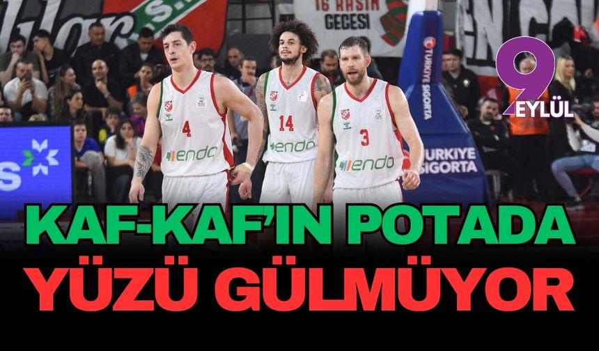 Kaf-Kaf'ın potada yüzü gülmüyor