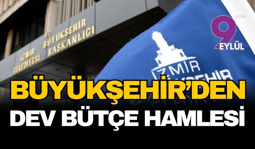 İzmir Büyükşehir’den dev bütçe hamlesi: 2 milyar liralık kredi yetkisi Meclis’e geliyor