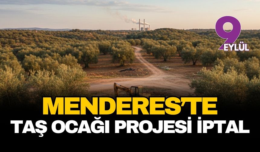 İzmir Valiliği'nden Çimentaş'a zeytinlik freni: Menderes'teki taş ocağı projesi iptal edildi