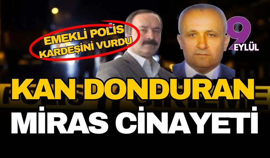 Denizli’de kan donduran miras vahşeti: Emekli polis kardeşini vurdu, aynı silahla yaşamına son verdi