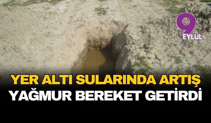 İzmir ovasında bereketli yağışların bilançosu: Yer altı sularında kritik yükseliş