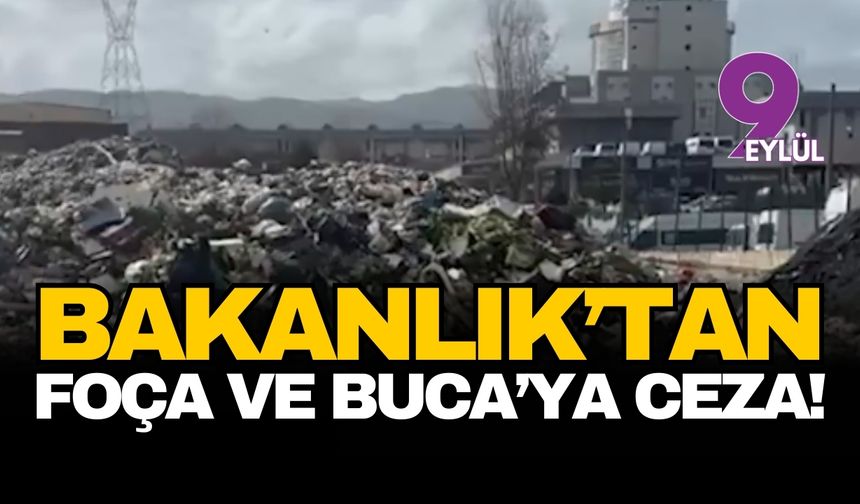 Bakanlık İzmir'de Foça ve Buca'ya kaçak atık dökümünden ceza kesti