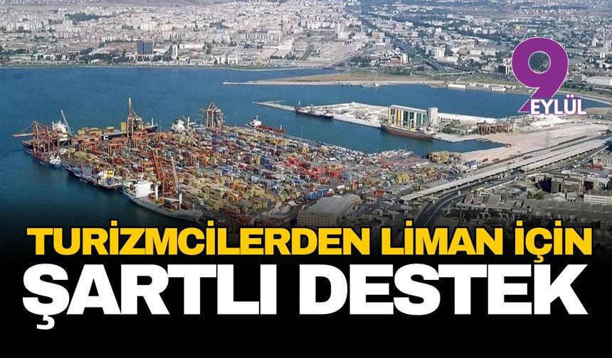 İzmir Limanı için turizmcilerden şartlı destek