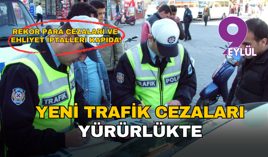 Trafikte yeni dönem başladı: Rekor para cezaları ve ehliyet iptalleri kapıda