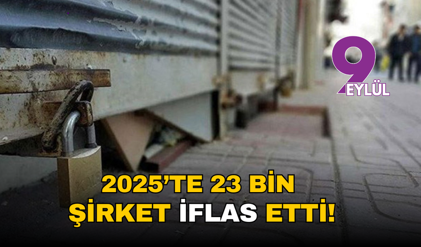 2025’te 23 bin şirket iflas etti!