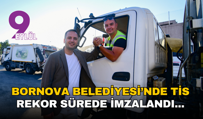 Bornova Belediyesi toplu iş sözleşmesinde rekor sürede uzlaşma sağlandı