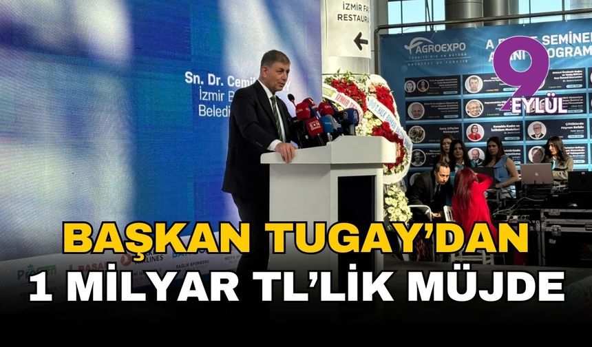 Başkan Tugay müjdeyi verdi: Tarıma 1 milyar TL’lik destek!