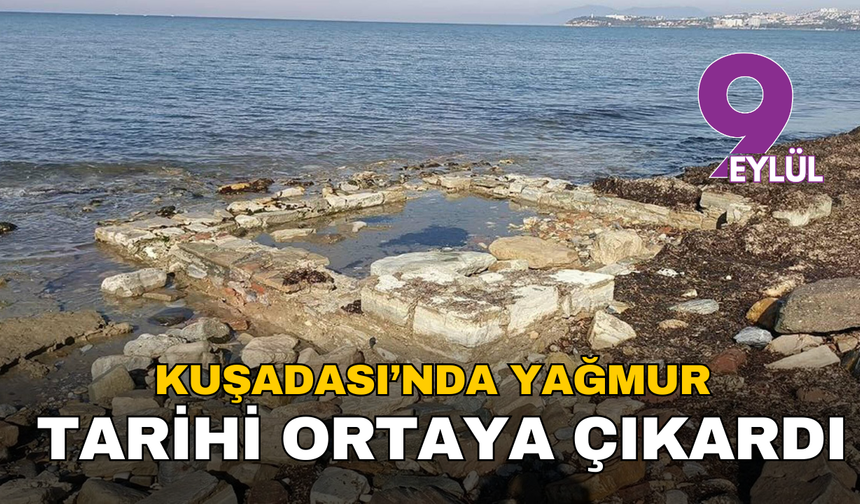Kuşadası’nda yağmur tarihi ortaya çıkardı
