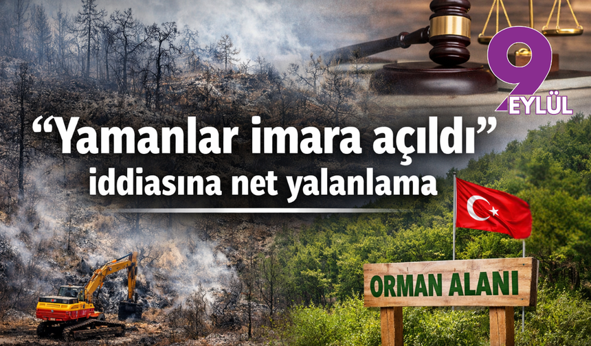 İzmir Orman Bölge Müdürlüğü’nden “Yamanlar imara açıldı” iddiasına net yalanlama