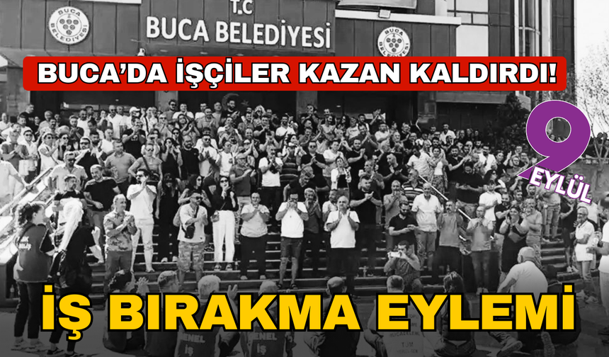Buca’da işçiler kazan kaldırdı! Tüm birimler iş bırakıyor