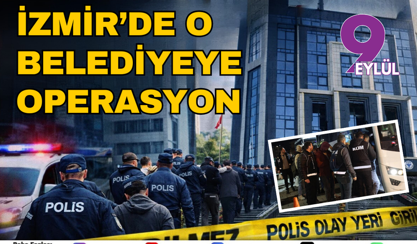 İzmir'de belediyeye operasyon; 7 tutuklama