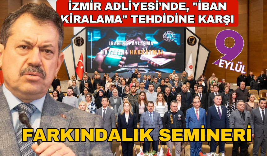 İzmir Adliyesi'nde, "İBAN kiralama" tehdidine karşı farkındalık semineri düzenlendi