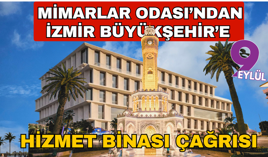İzmir Mimarlar Odası, hizmet binası ile ilgili İzmir BŞB'ye çağrıda bulundu