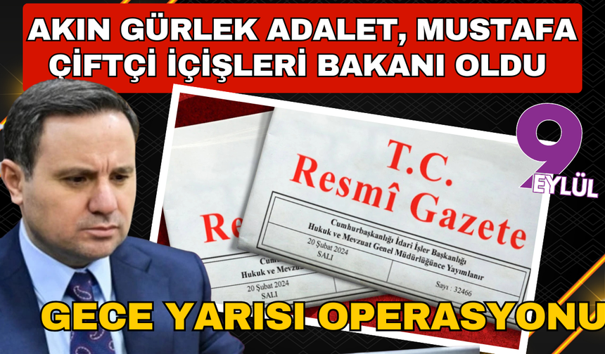 Resmi Gazete'de yayımlandı: Akın Gürlek Adalet Bakanı, Mustafa Çiftçi İçişleri Bakanı oldu