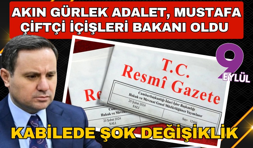 Resmi Gazete'de yayımlandı: Akın Gürlek Adalet Bakanı, Mustafa Çiftçi İçişleri Bakanı oldu