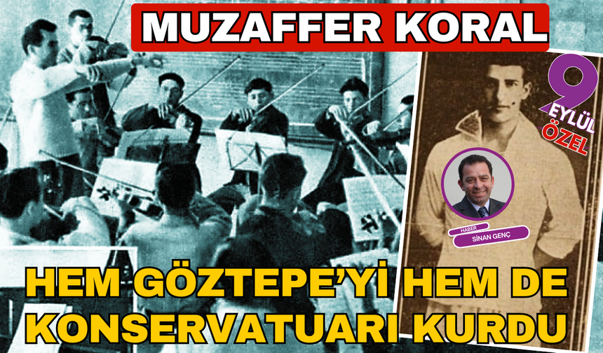 Hem konservatuarın, hem de Göztepe'nin kurucusu; Muzaffer Koral