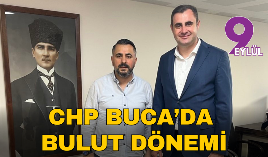 CHP Buca’da Bulut dönemi