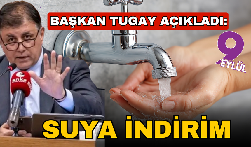 Başkan Tugay'dan müjde; İzmir'de suya indirim geliyor