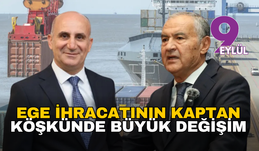 Ege İhracatının Kaptan Köşkünde Büyük Değişim: Işık ve Öztürk İsimleri Masada