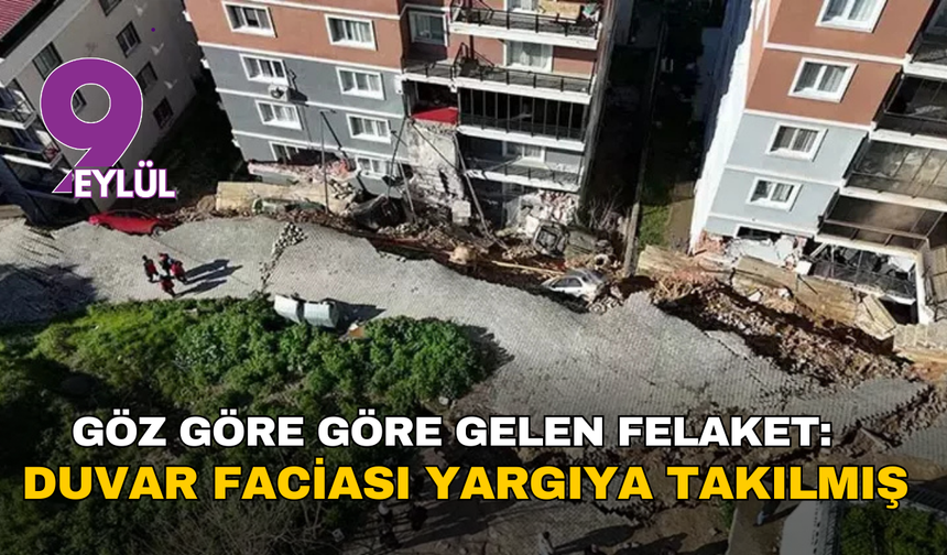 Göz göre göre gelen felaket: Menemen’deki duvar faciası yargıya takılmış