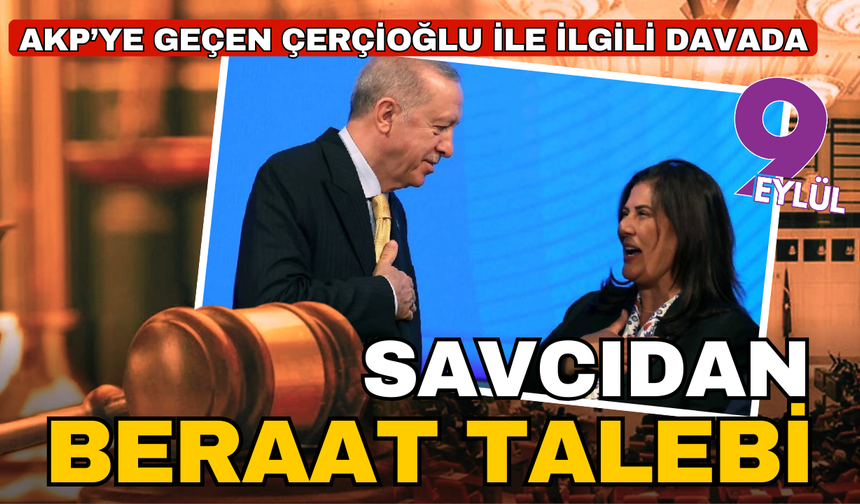 AKP'ye geçen Özlem Çerçioğlu'nun yargılandığı ihaleye fesat karıştırma davasında, savcı beraat talep etti