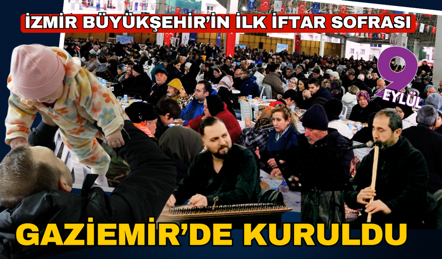İzmir Büyükşehir Belediyesi ilk iftar sofrasını Gaziemir’de kurdu