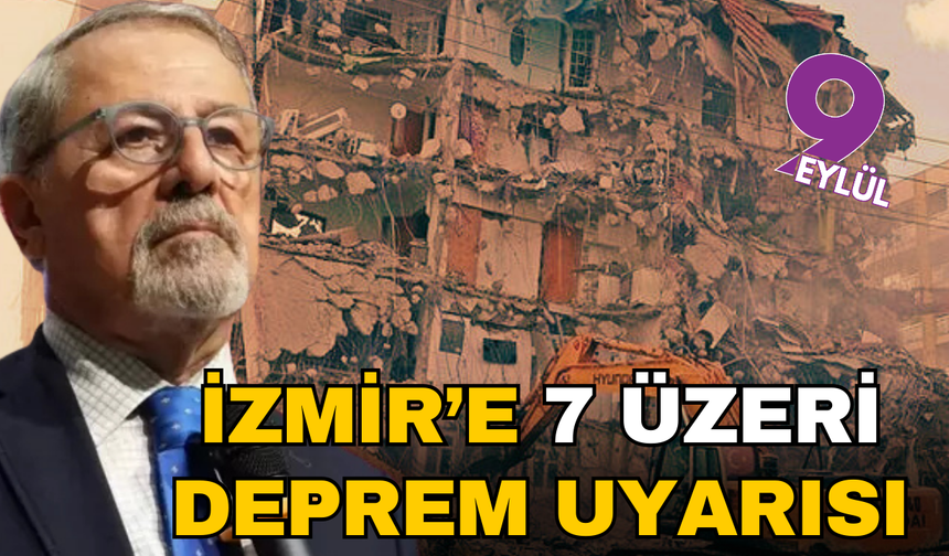 İzmir'e 7 üzeri deprem uyarısı