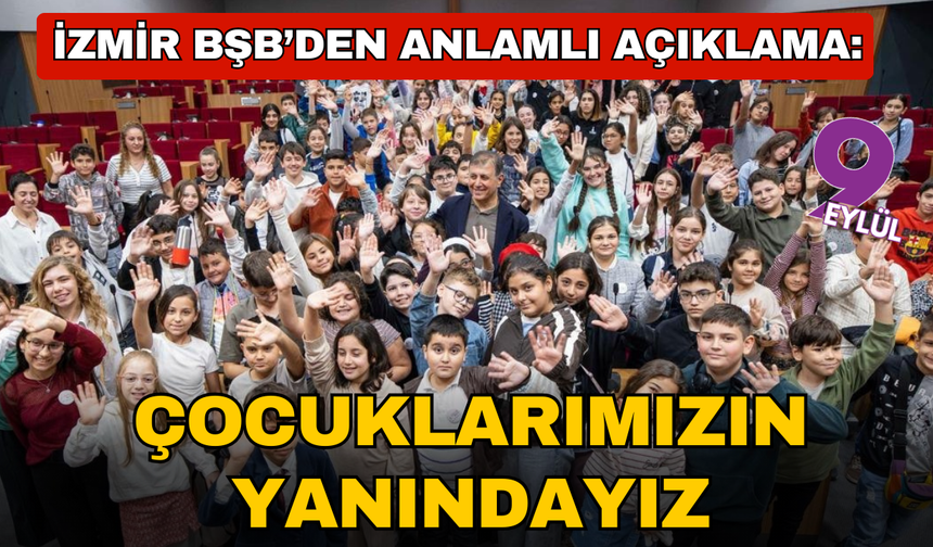 İzmir BŞB'den anlamnlı paylaşım; “Sosyal adalet ve fırsat eşitliğiyle çocukların yanındayız”