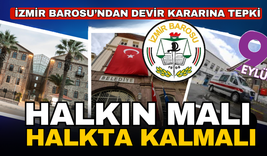 İzmir Barosu’ndan devir kararına tepki, Büyükşehir'e destek