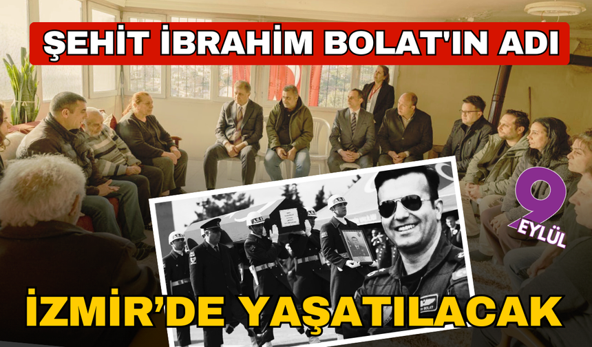 Şehit İbrahim Bolat'ın adı İzmir'de yaşatılacak