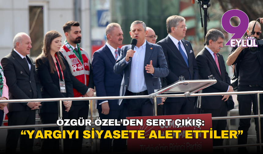 Özgür Özel’den Sert Çıkış: “Yargıyı Siyasete Alet Ettiler”