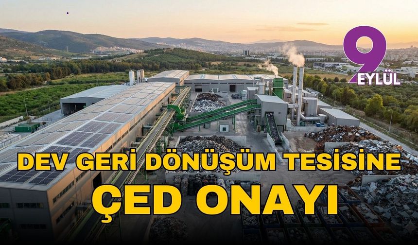 Bornova'da dev geri dönüşüm tesisine ÇED onayı