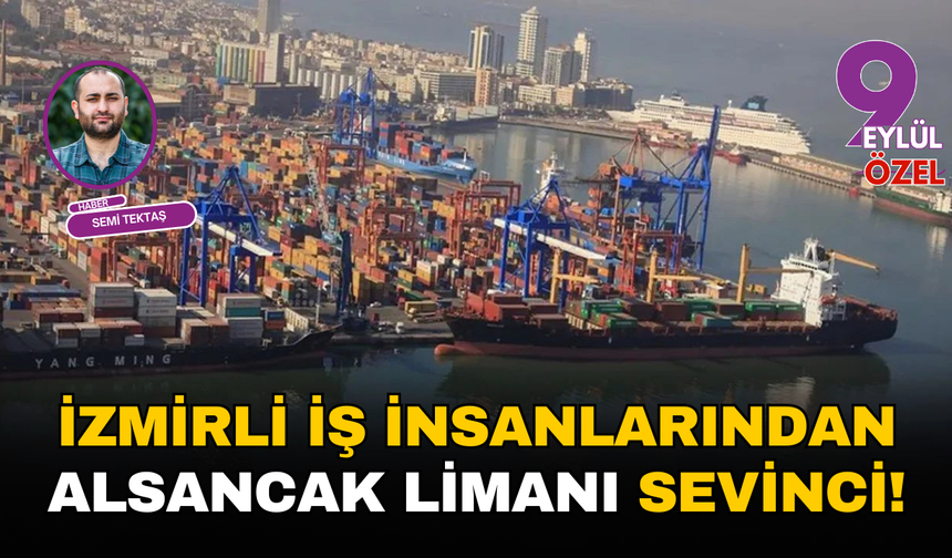 İzmirli iş insanlarından Alsancak Limanı sevinci!