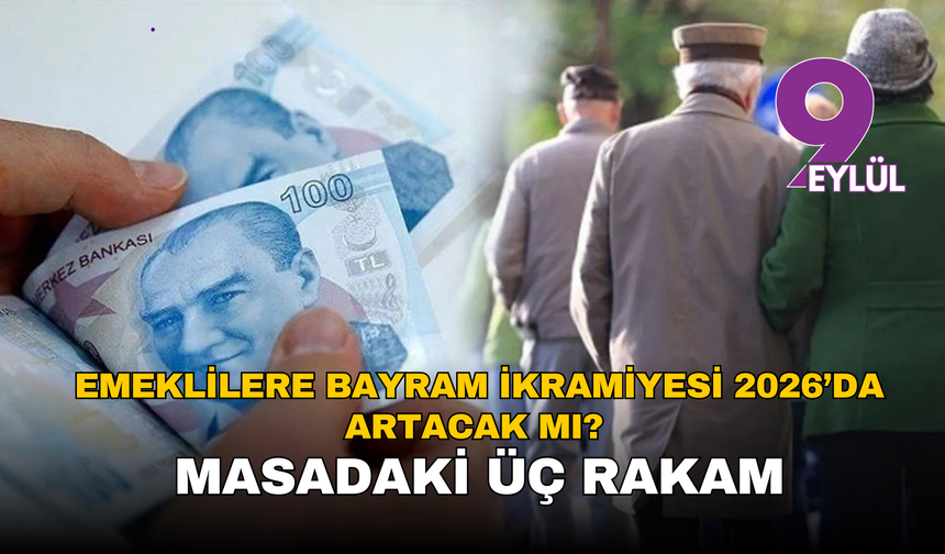 Emeklilere bayram ikramiyesi 2026’da artacak mı? Masadaki üç rakam
