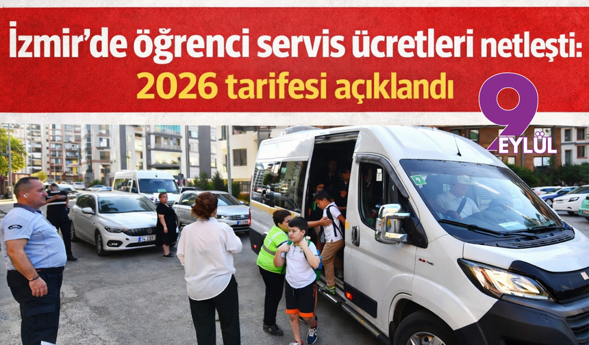 İzmir’de öğrenci servis ücretleri netleşti: 2026 tarifesi açıklandı